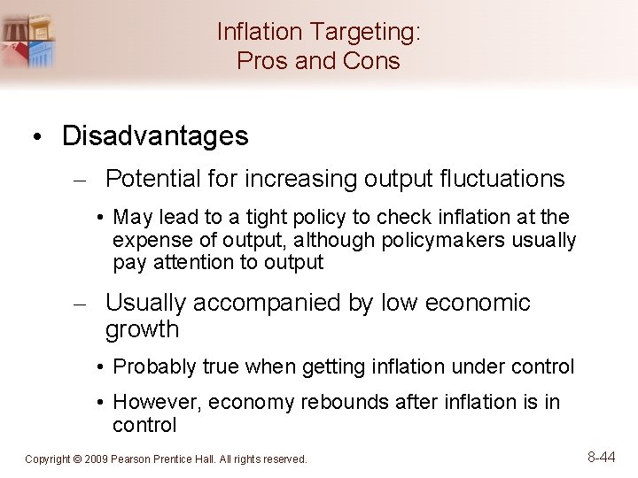 Inflation Targeting: Pros and Cons • Disadvantages – Potential for increasing output fluctuations •