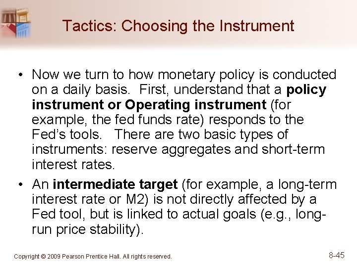 Tactics: Choosing the Instrument • Now we turn to how monetary policy is conducted