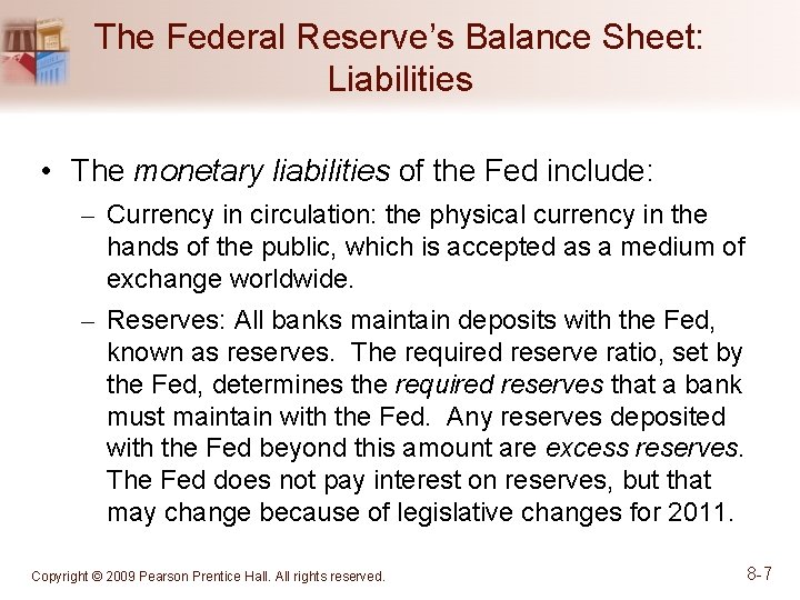 The Federal Reserve’s Balance Sheet: Liabilities • The monetary liabilities of the Fed include: