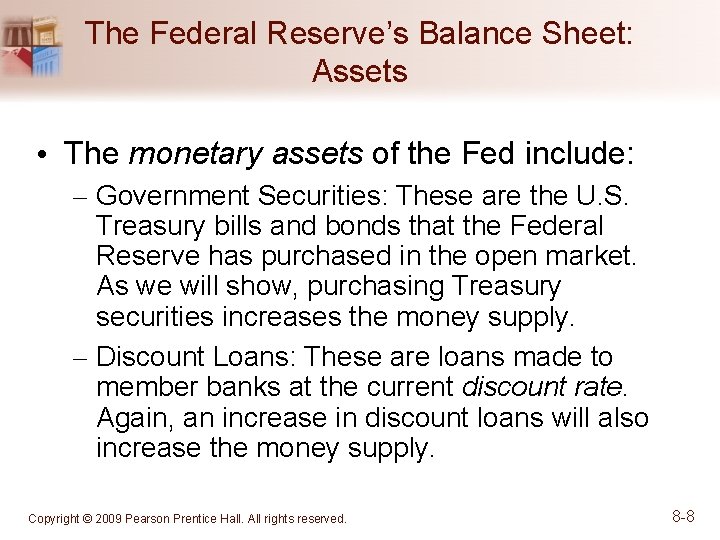 The Federal Reserve’s Balance Sheet: Assets • The monetary assets of the Fed include: