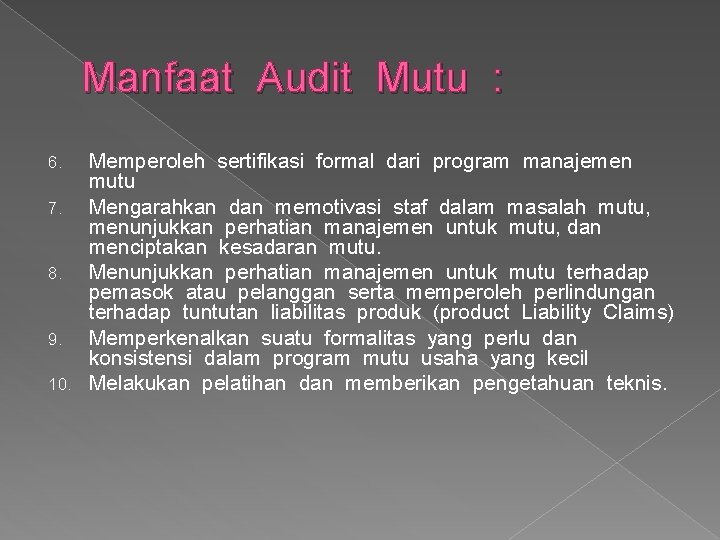 Manfaat Audit Mutu : Memperoleh sertifikasi formal dari program manajemen mutu 7. Mengarahkan dan