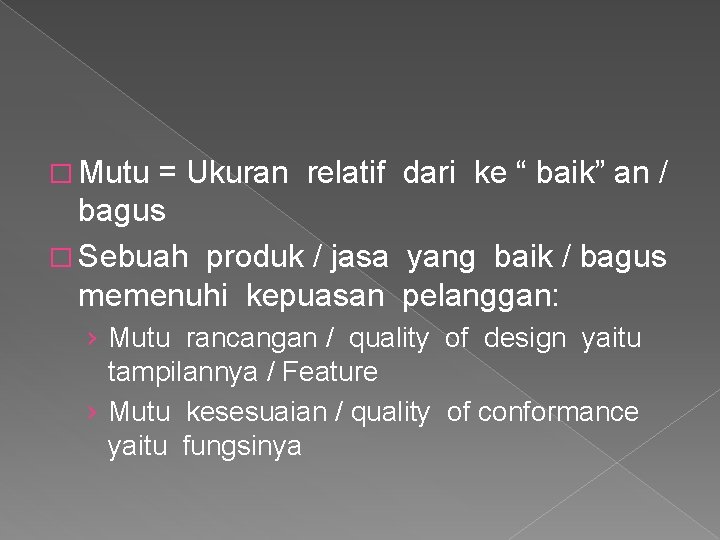 � Mutu = Ukuran relatif dari ke “ baik” an / bagus � Sebuah