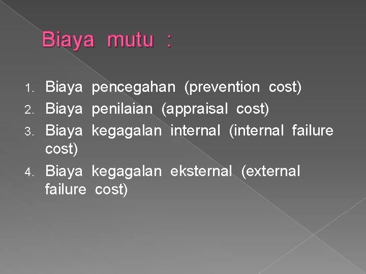 Biaya mutu : Biaya pencegahan (prevention cost) 2. Biaya penilaian (appraisal cost) 3. Biaya