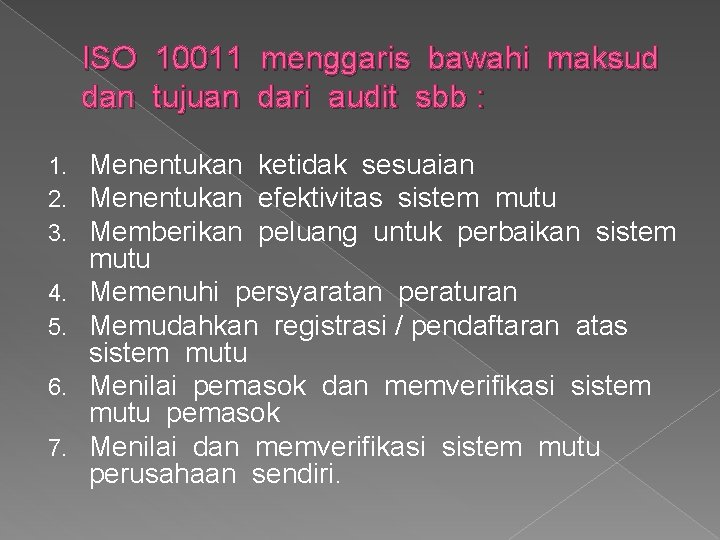 ISO 10011 menggaris bawahi maksud dan tujuan dari audit sbb : 1. 2. 3.