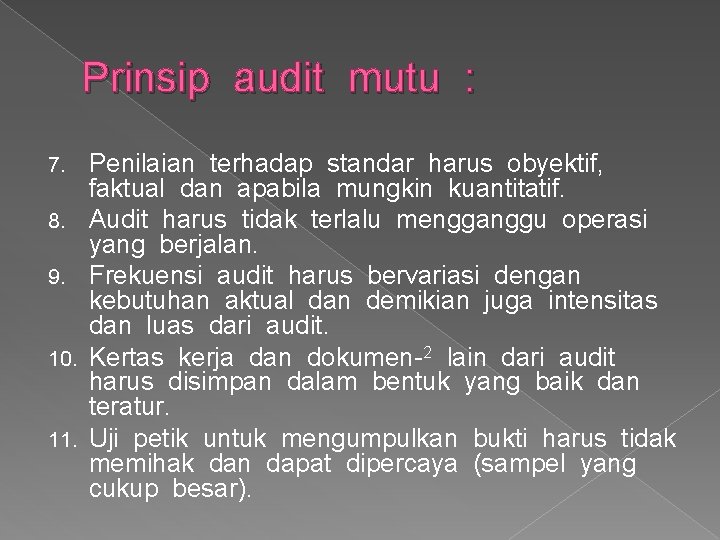 Prinsip audit mutu : 7. 8. 9. 10. 11. Penilaian terhadap standar harus obyektif,