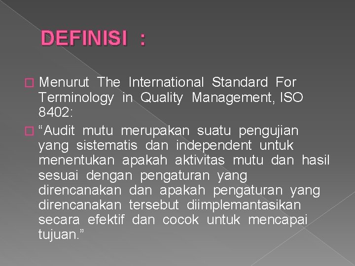 DEFINISI : Menurut The International Standard For Terminology in Quality Management, ISO 8402: �