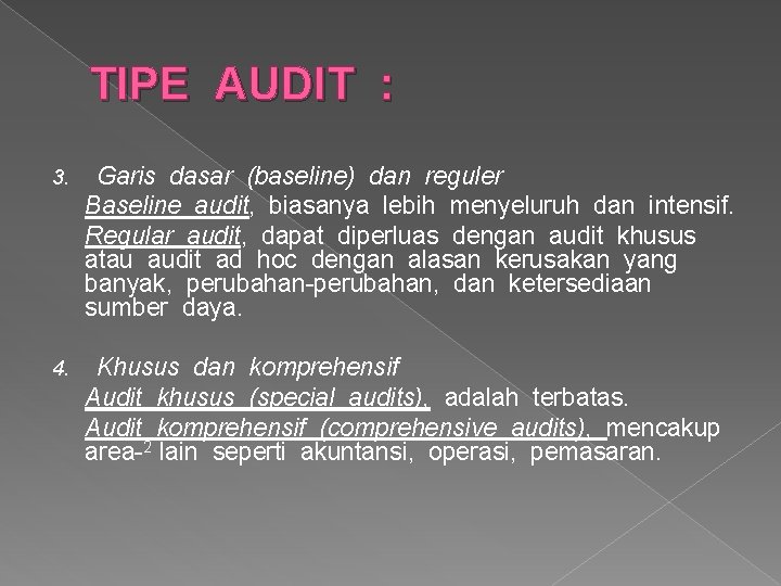 TIPE AUDIT : 3. Garis dasar (baseline) dan reguler Baseline audit, biasanya lebih menyeluruh