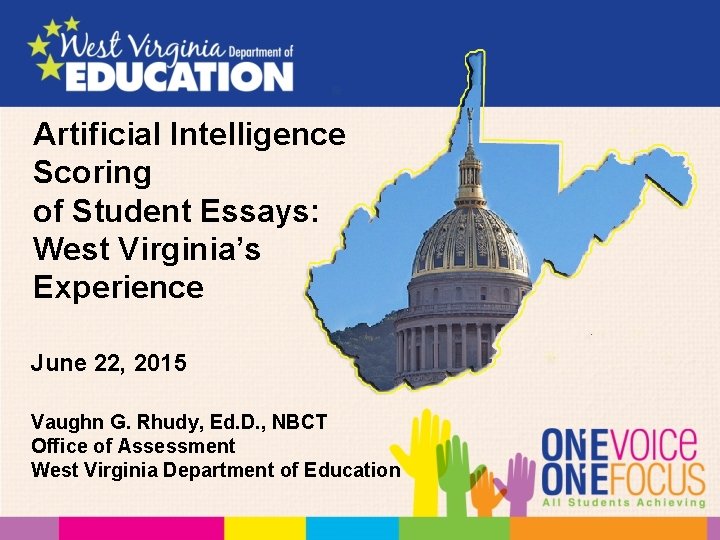 Artificial Intelligence Scoring of Student Essays: West Virginia’s Experience June 22, 2015 Vaughn G. Artificial Intelligence Scoring of Student Essays: West Virginia’s Experience June 22, 2015 Vaughn G.