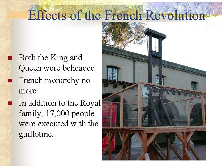 Effects of the French Revolution n Both the King and Queen were beheaded French