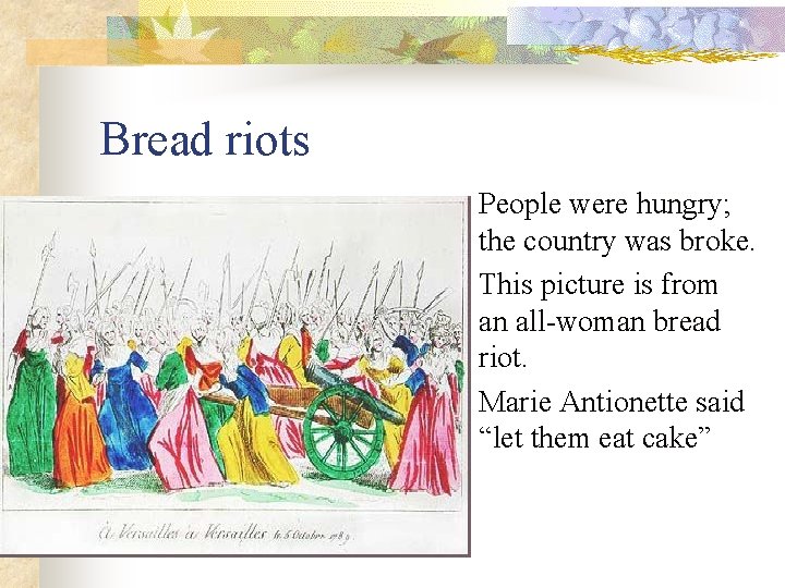 Bread riots n n n People were hungry; the country was broke. This picture