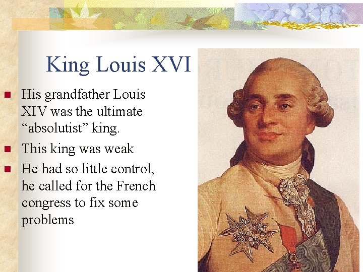 King Louis XVI n n n His grandfather Louis XIV was the ultimate “absolutist”