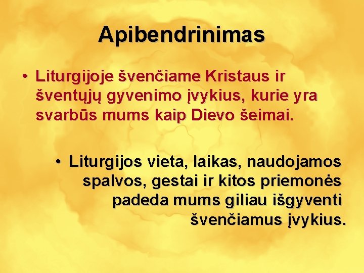 Apibendrinimas • Liturgijoje švenčiame Kristaus ir šventųjų gyvenimo įvykius, kurie yra svarbūs mums kaip