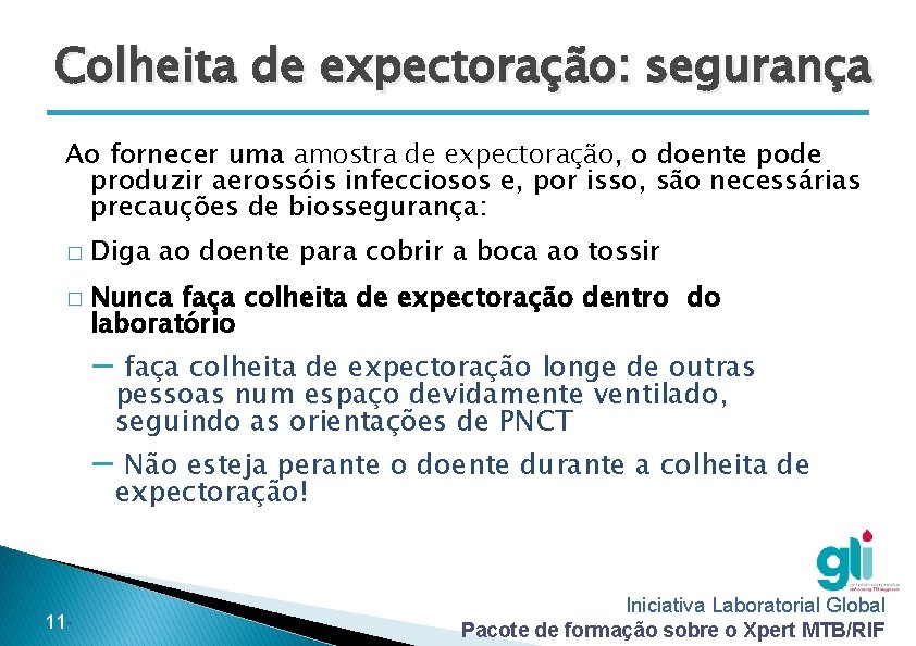 Colheita de expectoração: segurança Ao fornecer uma amostra de expectoração, o doente pode produzir Colheita de expectoração: segurança Ao fornecer uma amostra de expectoração, o doente pode produzir