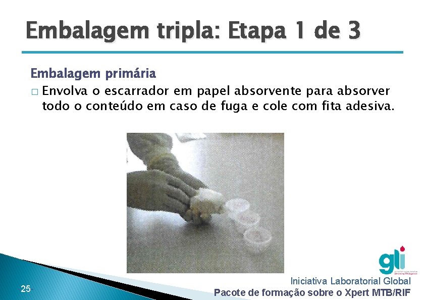 Embalagem tripla: Etapa 1 de 3 Embalagem primária � Envolva o escarrador em papel Embalagem tripla: Etapa 1 de 3 Embalagem primária � Envolva o escarrador em papel