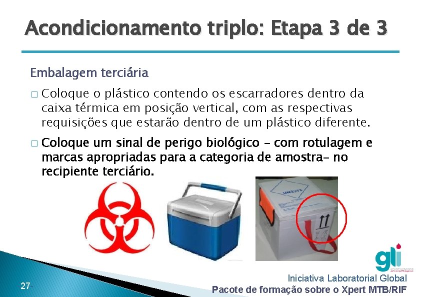 Acondicionamento triplo: Etapa 3 de 3 Embalagem terciária � � -27 - Coloque o Acondicionamento triplo: Etapa 3 de 3 Embalagem terciária � � -27 - Coloque o