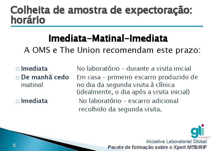 Colheita de amostra de expectoração: horário Imediata-Matinal-Imediata A OMS e The Union recomendam este Colheita de amostra de expectoração: horário Imediata-Matinal-Imediata A OMS e The Union recomendam este