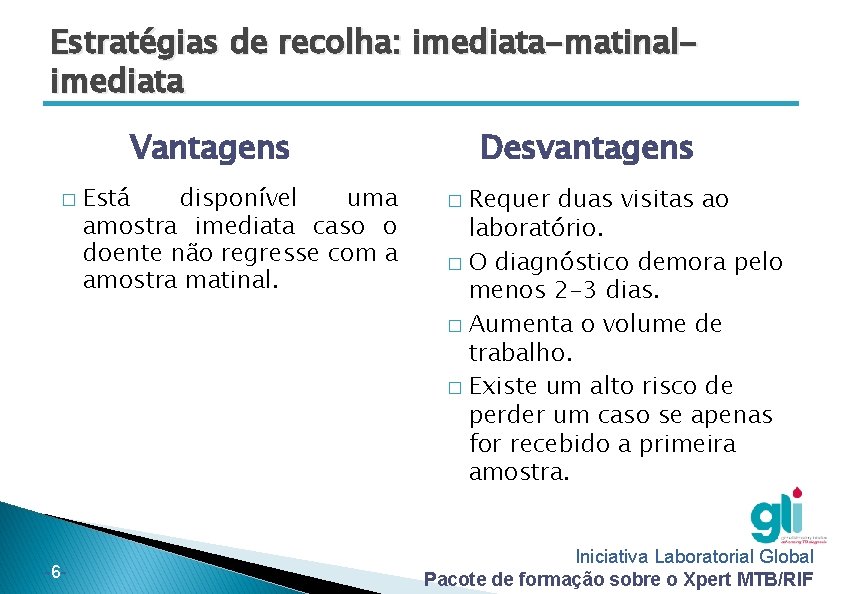 Estratégias de recolha: imediata-matinalimediata Vantagens � -6 - Está disponível uma amostra imediata caso Estratégias de recolha: imediata-matinalimediata Vantagens � -6 - Está disponível uma amostra imediata caso