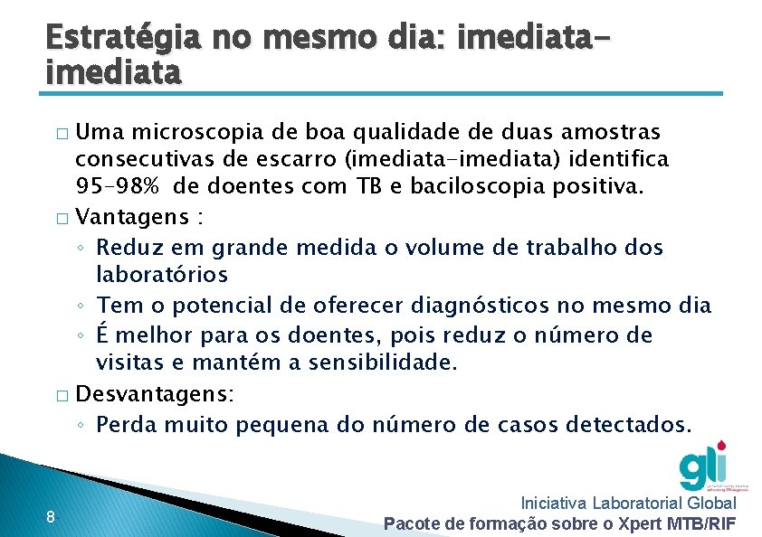 Estratégia no mesmo dia: imediata Uma microscopia de boa qualidade de duas amostras consecutivas Estratégia no mesmo dia: imediata Uma microscopia de boa qualidade de duas amostras consecutivas