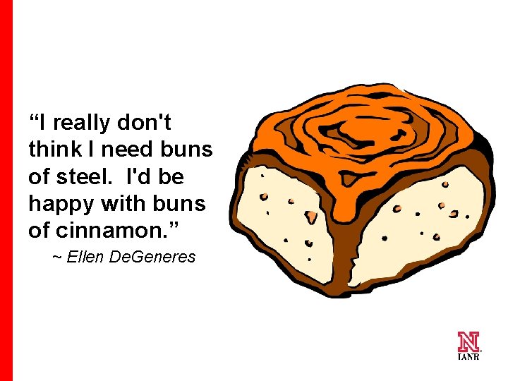 “I really don't think I need buns of steel. I'd be happy with “I really don't think I need buns of steel. I'd be happy with