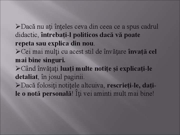 ØDacă nu aţi înţeles ceva din ceea ce a spus cadrul didactic, întrebaţi-l politicos
