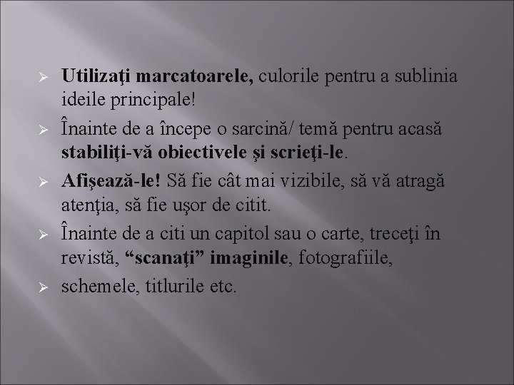 Ø Ø Ø Utilizaţi marcatoarele, culorile pentru a sublinia ideile principale! Înainte de a