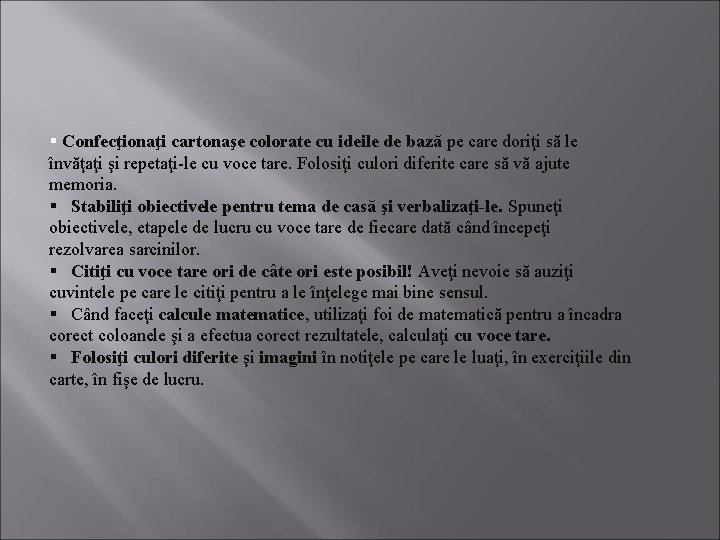 § Confecţionaţi cartonaşe colorate cu ideile de bază pe care doriţi să le învăţaţi