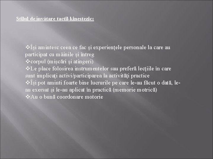 Stilul de învăţare tactil-kinestezic: vÎşi amintesc ceea ce fac şi experienţele personale la care