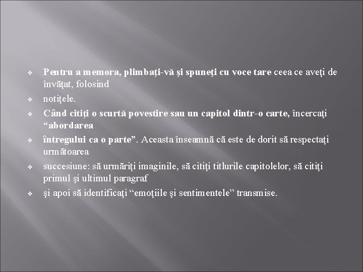 v v v Pentru a memora, plimbaţi-vă şi spuneţi cu voce tare ceea ce