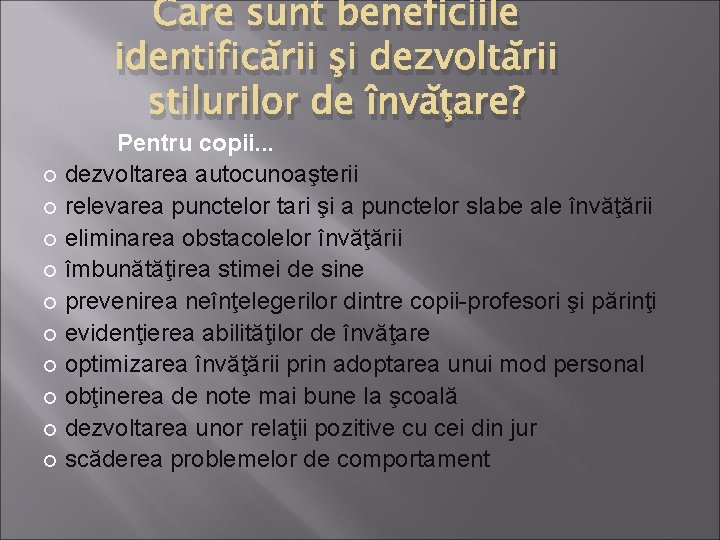 Care sunt beneficiile identificării şi dezvoltării stilurilor de învăţare? Pentru copii. . . dezvoltarea