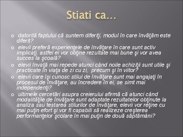 Stiati ca… datorită faptului că suntem diferiţi, modul în care învăţăm este diferit? elevii