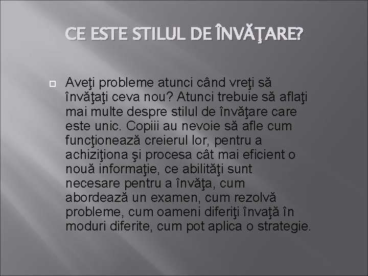 CE ESTE STILUL DE ÎNVĂŢARE? Aveţi probleme atunci când vreţi să învăţaţi ceva nou?