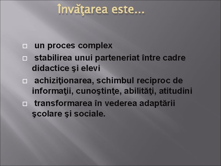 Învăţarea este. . . un proces complex stabilirea unui parteneriat între cadre didactice şi
