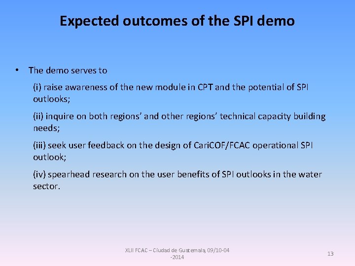Expected outcomes of the SPI demo • The demo serves to (i) raise awareness Expected outcomes of the SPI demo • The demo serves to (i) raise awareness