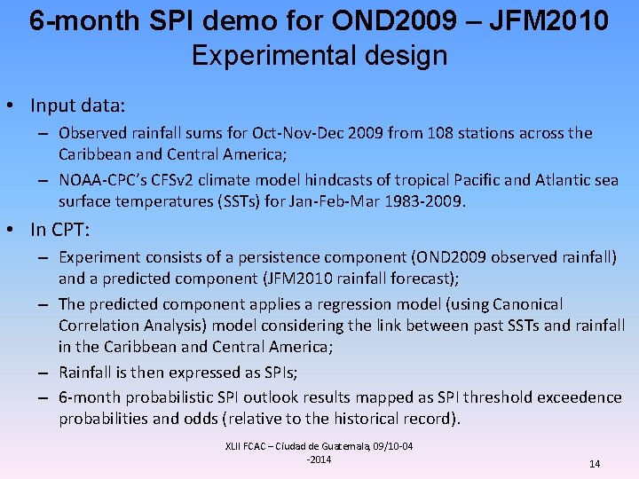 6 -month SPI demo for OND 2009 – JFM 2010 Experimental design • Input 6 -month SPI demo for OND 2009 – JFM 2010 Experimental design • Input