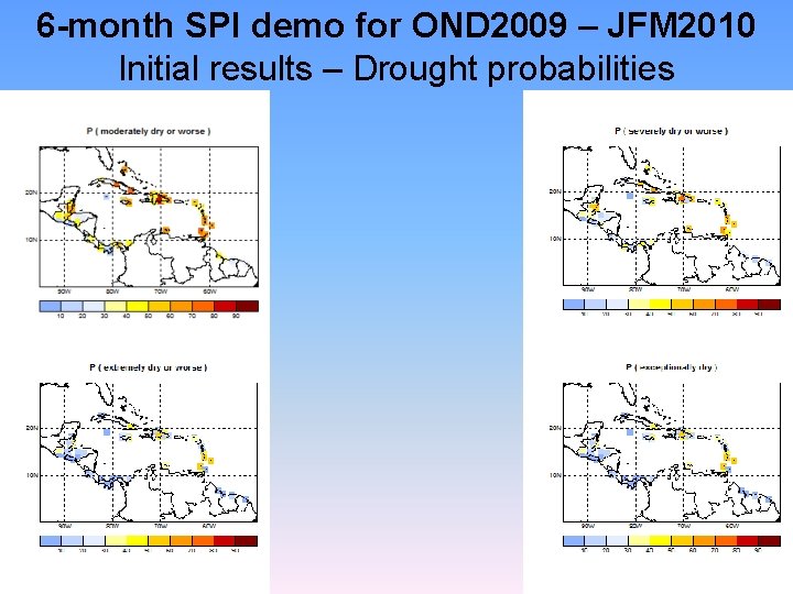 6 -month SPI demo for OND 2009 – JFM 2010 Initial results – Drought 6 -month SPI demo for OND 2009 – JFM 2010 Initial results – Drought