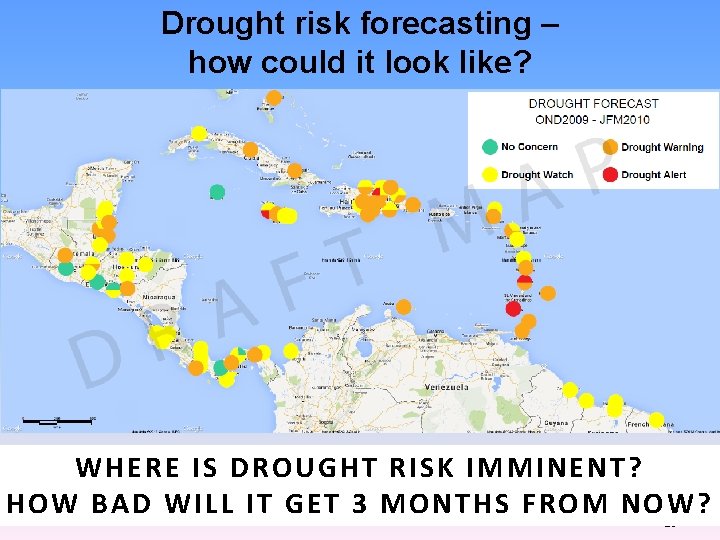 Drought risk forecasting – how could it look like? W H ERE IS DRO Drought risk forecasting – how could it look like? W H ERE IS DRO