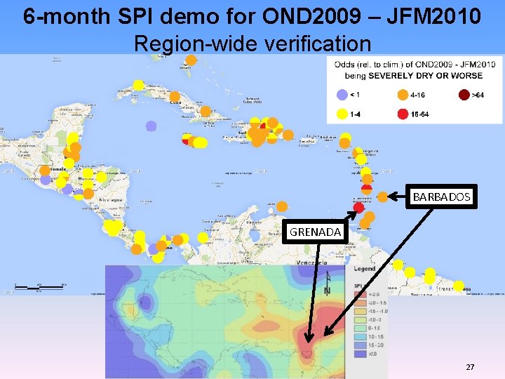 6 -month SPI demo for OND 2009 – JFM 2010 Region-wide verification BARBADOS GRENADA 6 -month SPI demo for OND 2009 – JFM 2010 Region-wide verification BARBADOS GRENADA