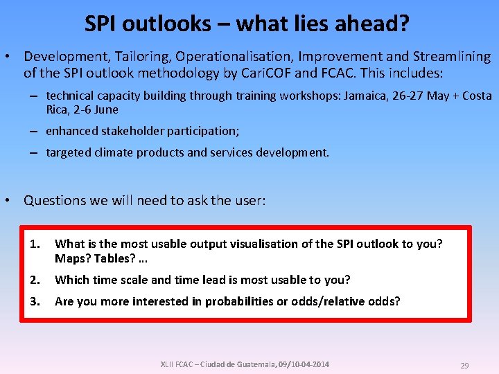 SPI outlooks – what lies ahead? • Development, Tailoring, Operationalisation, Improvement and Streamlining of SPI outlooks – what lies ahead? • Development, Tailoring, Operationalisation, Improvement and Streamlining of