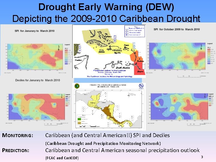 Drought Early Warning (DEW) Depicting the 2009 -2010 Caribbean Drought MONITORING: Caribbean (and Central Drought Early Warning (DEW) Depicting the 2009 -2010 Caribbean Drought MONITORING: Caribbean (and Central