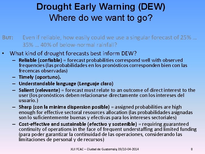 Drought Early Warning (DEW) Where do we want to go? BUT: Even if reliable, Drought Early Warning (DEW) Where do we want to go? BUT: Even if reliable,