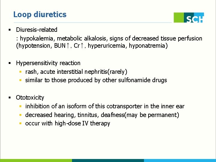 Loop diuretics § Diuresis-related : hypokalemia, metabolic alkalosis, signs of decreased tissue perfusion (hypotension,