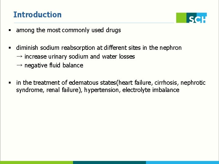 Introduction § among the most commonly used drugs § diminish sodium reabsorption at different