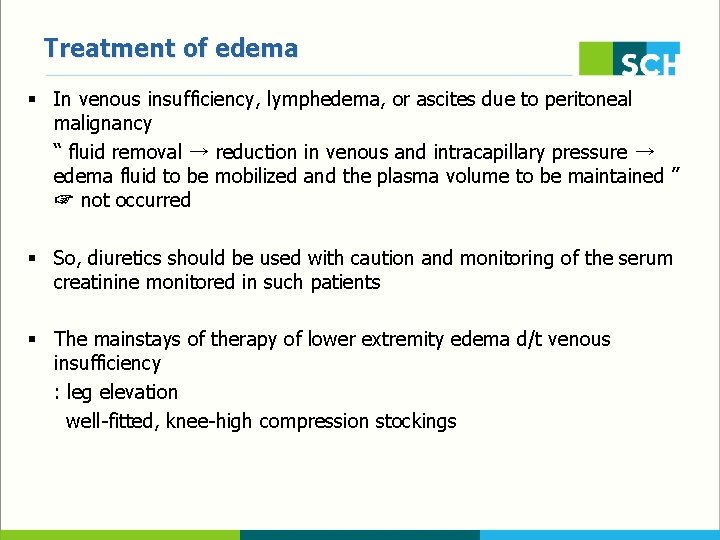 Treatment of edema § In venous insufficiency, lymphedema, or ascites due to peritoneal malignancy