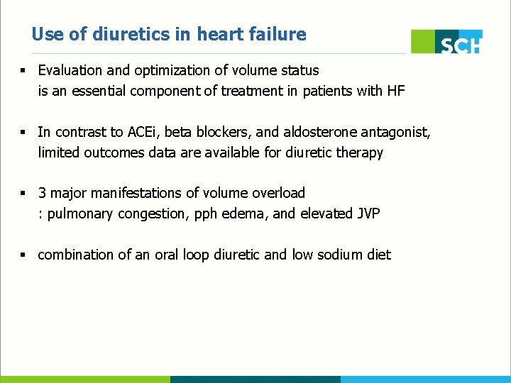 Use of diuretics in heart failure § Evaluation and optimization of volume status is