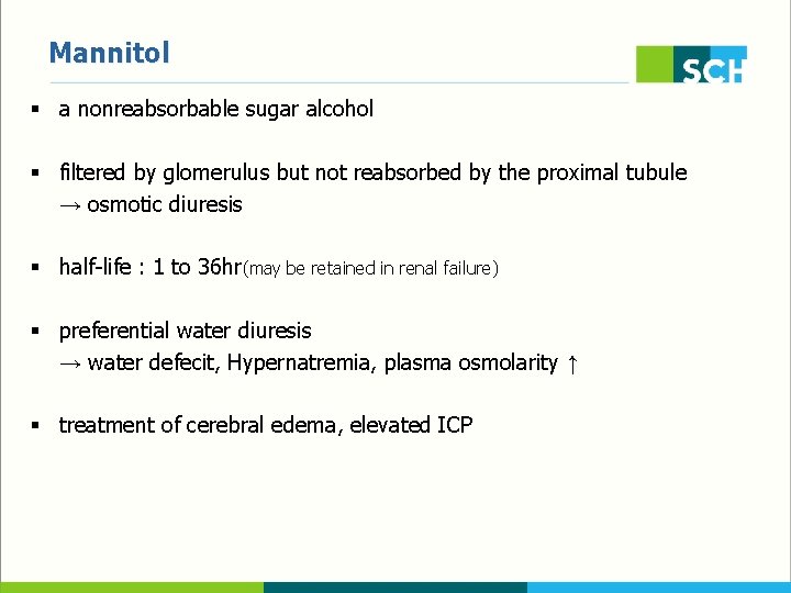Mannitol § a nonreabsorbable sugar alcohol § filtered by glomerulus but not reabsorbed by