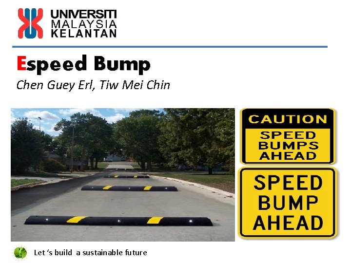 Espeed Bump Chen Guey Erl, Tiw Mei Chin Let ‘s build a sustainable future