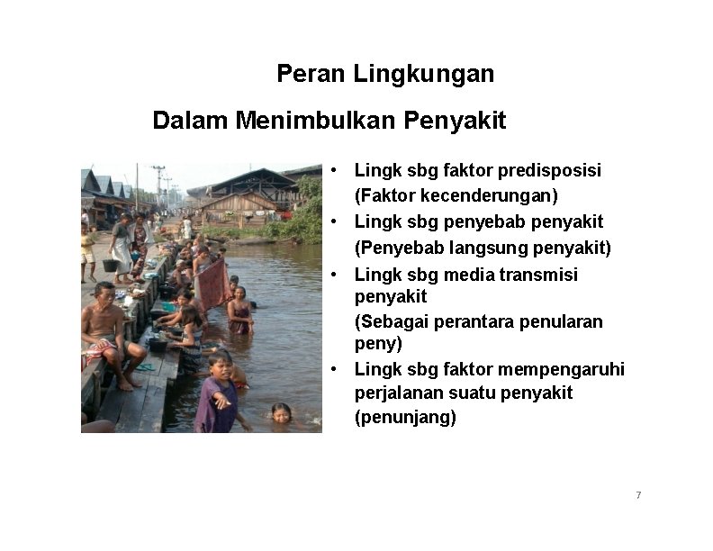 Peran Lingkungan Dalam Menimbulkan Penyakit • Lingk sbg faktor predisposisi (Faktor kecenderungan) • Lingk