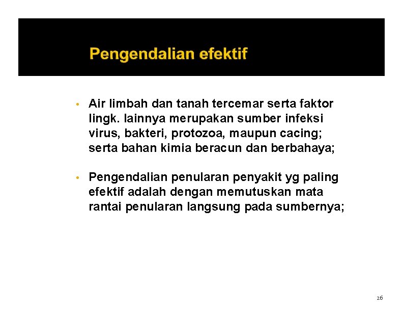  • Air limbah dan tanah tercemar serta faktor lingk. lainnya merupakan sumber infeksi