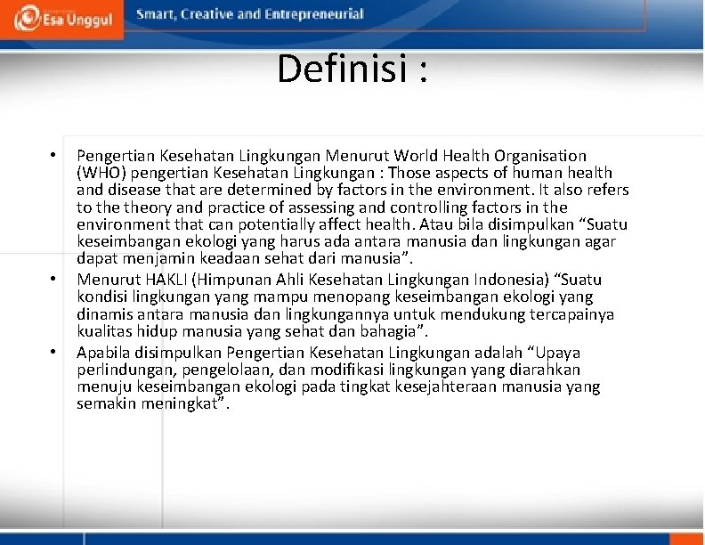 Definisi : • • • Pengertian Kesehatan Lingkungan Menurut World Health Organisation (WHO) pengertian