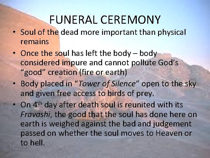 FUNERAL CEREMONY • Soul of the dead more important than physical remains • Once
